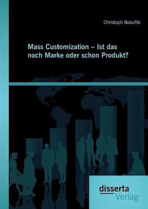 Mass Customization - Ist das noch Marke oder schon Produkt?