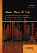 Inklusion - Theorie trifft Praxis: Lehrkraftebefragung zu den inklusiven Einstellungen an nordrhein-westfalischen Grund- und Forderschulen