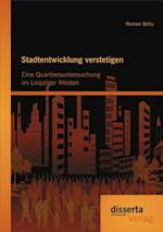 Stadtentwicklung verstetigen: Eine Quartiersuntersuchung im Leipziger Westen