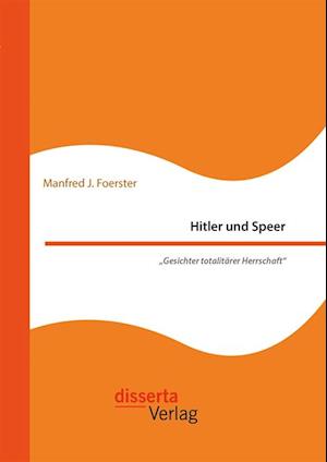 Hitler und Speer. 'Gesichter totalitarer Herrschaft'