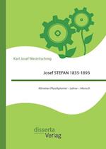 Josef STEFAN 1835-1893: Kärntner Physikpionier - Lehrer - Mensch