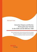 Zwischen Stigma und Nische: Philosophie der Technik in der DDR und der BRD bis 1989. Eine vergleichende Untersuchung auf der Grundlage des unterschiedlichen politisch-wirtschaftlichen Selbstverstandnisses beider deutscher Staaten