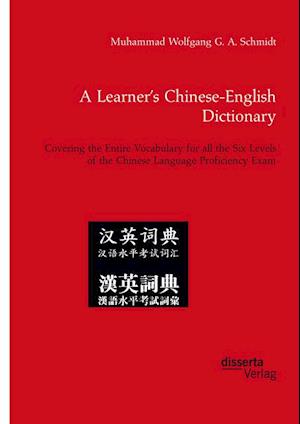 Learner's Chinese-English Dictionary. Covering the Entire Vocabulary for all the Six Levels of the Chinese Language Proficiency Exam