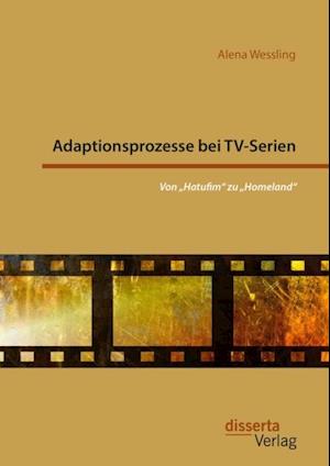 Adaptionsprozesse bei TV-Serien: Von Hatufim' zu Homeland'