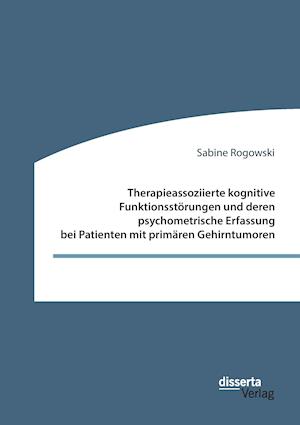 Therapieassoziierte Kognitive Funktionsstörungen Und Deren Psychometrische Erfassung Bei Patienten Mit Primären Gehirntumoren