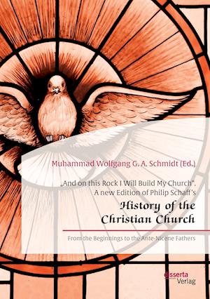 "And on this Rock I Will Build My Church". A new Edition of Philip Schaff's "History of the Christian Church"