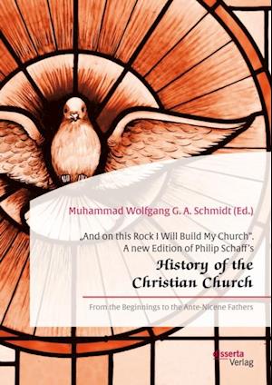 And on this Rock I Will Build My Church'. A new Edition of Philip Schaff's History of the Christian Church'