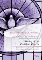 "And on this Rock I Will Build My Church". A new Edition of Philip Schaff's "History of the Christian Church"
