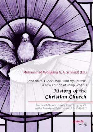 And on this Rock I Will Build My Church'. A new Edition of Philip Schaff's History of the Christian Church'