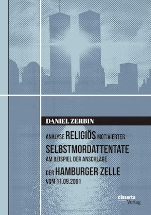 Analyse religiös motivierter Selbstmordattentate am Beispiel der Anschläge der Hamburger Zelle vom 11.09.2001