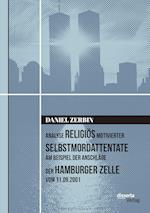 Analyse religiös motivierter Selbstmordattentate am Beispiel der Anschläge der Hamburger Zelle vom 11.09.2001