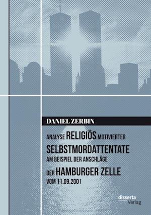 Analyse religios motivierter Selbstmordattentate am Beispiel der Anschlage der Hamburger Zelle vom 11.09.2001