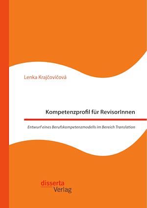 Kompetenzprofil Für Revisorinnen. Entwurf Eines Berufskompetenzmodells Im Bereich Translation