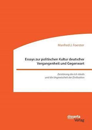 Essays zur politischen Kultur deutscher Vergangenheit und Gegenwart