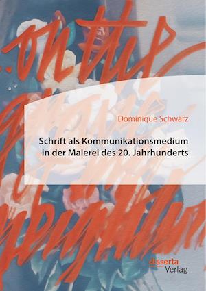 Schrift als Kommunikationsmedium in der Malerei des 20. Jahrhunderts