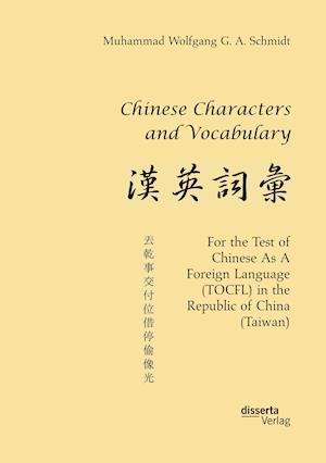 Chinese Characters and Vocabulary. For the Test of Chinese As A Foreign Language (TOCFL) in the Republic of China (Taiwan)