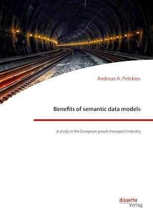 Benefits of semantic data models. A study in the European goods transport industry