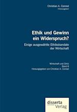 Ethik und Gewinn ein Widerspruch? Einige ausgewahlte Ethikskandale der Wirtschaft