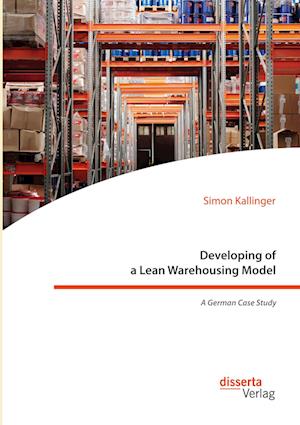 Developing of a Lean Warehousing Model. A German Case Study