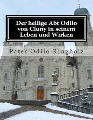 Der Heilige Abt Odilo Von Cluny in Seinem Leben Und Wirken