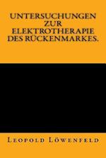 Untersuchungen Zur Elektrotherapie Des Rückenmarkes.