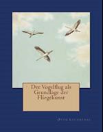 Der Vogelflug ALS Grundlage Der Fliegekunst