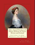 Alice, Grand Duchess of Hesse, Princess of Great Britain and Ireland