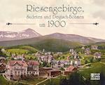 Riesengebirge, Sudeten und  Deutsch-Böhmen um 1900