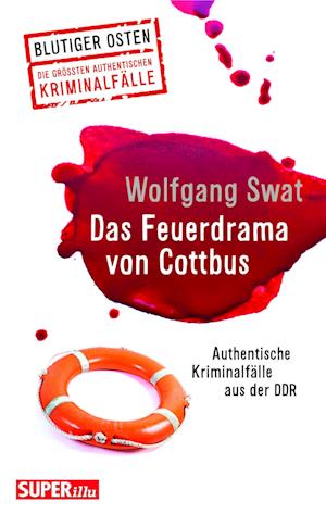 Das Feuerdrama von Cottbus (Blutiger Osten Band 75)