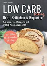 Brot Backbuch: Low Carb baking. Brot, Brötchen & Baguette. 55 kreative Low-Carb Rezepte.
