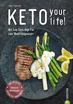 Kochbuch: Keto your life! Mit Low Carb High Fat gesund abnehmen.