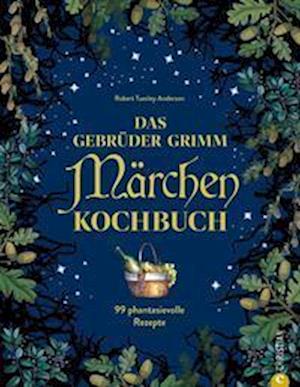 Das Gebrüder Grimm Märchen Kochbuch