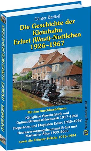 Die Geschichte der Bahnlinie Erfurt /West - Nottleben 1926-1967