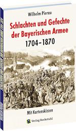 Schlachten und Gefechte Bayerischen Armee 1704-1870