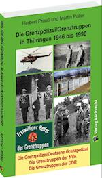 Die Grenzpolizei/Grenztruppen in Thüringen 1946 bis 1990