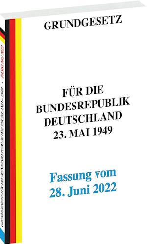 GRUNDGESETZ für die Bundesrepublik Deutschland vom 23. Mai 1949 - Fassung vom 28. Juni 2022