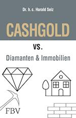 CASHGOLD vs. Diamanten und Immobilien