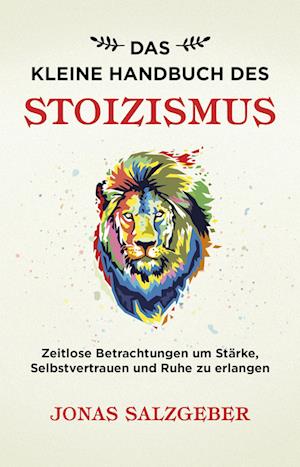 Das kleine Handbuch des Stoizismus