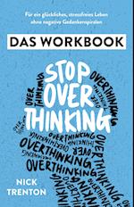 Stop Overthinking - Das Workbook