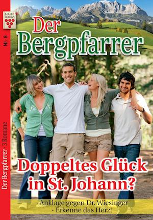 Der Bergpfarrer Nr. 6: Doppeltes Glück in St. Johann? / Anklage gegen Dr. Wiesinger / Erkenne das Herz