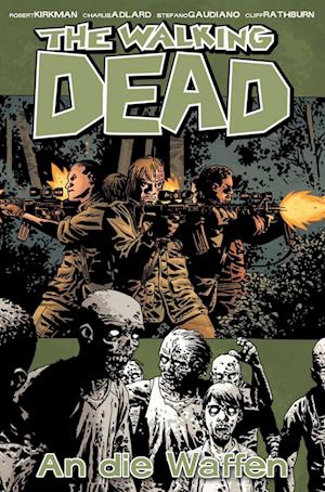 The Walking Dead 26: An die Waffen