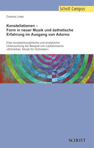 Konstellationen - Form in Neuer Musik Und Ästhetische Erfahrung Im Ausgang Von Adorno