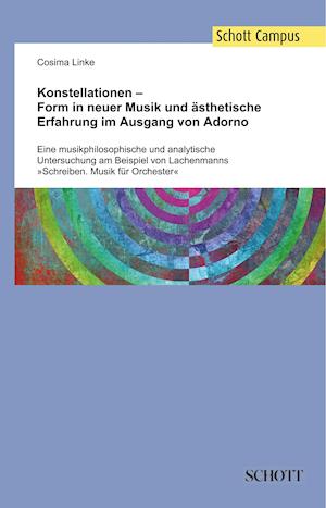 Konstellationen - Form in neuer Musik und ästhetische Erfahrung im Ausgang von Adorno