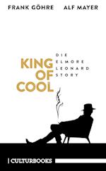 King of Cool. Die Elmore-Leonard-Story