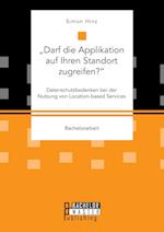 "Darf die Applikation auf Ihren Standort zugreifen?". Datenschutzbedenken bei der Nutzung von Location-based Services