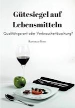 Gütesiegel auf Lebensmitteln. Qualitätsgarant oder Verbrauchertäuschung?