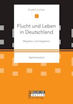 Flucht und Leben in Deutschland. Migration und Integration