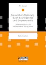 Gesundheitsförderung durch Salutogenese und Empowerment. Der Ressorcen-Baum zur Prävention von Burnout