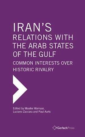 Iran's Relations with the Arab States of the Gulf: Common Interests Over Historic Rivalry
