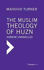 The Muslim Theology of Huzn: Sorrow Unravelled